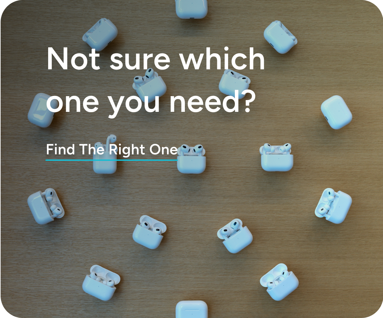 Not sure which one you need? Find The Right One